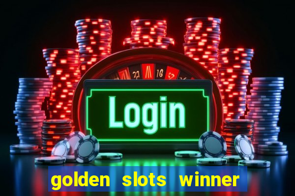 golden slots winner paga mesmo